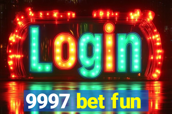 9997 bet fun